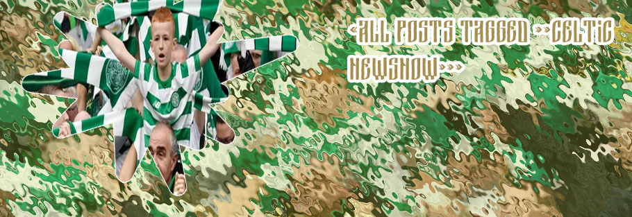 News now celtic fc